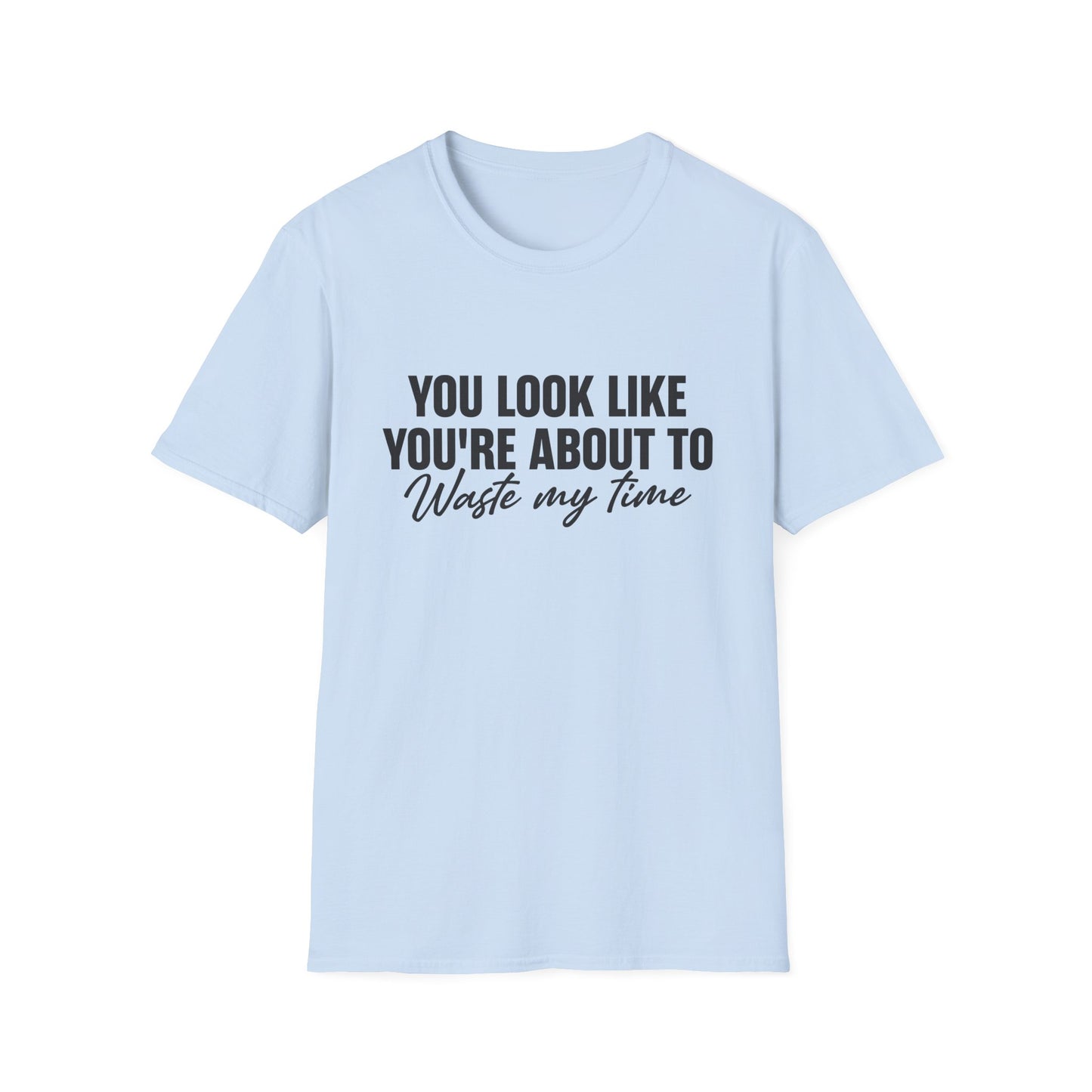 Waste My Time Tee