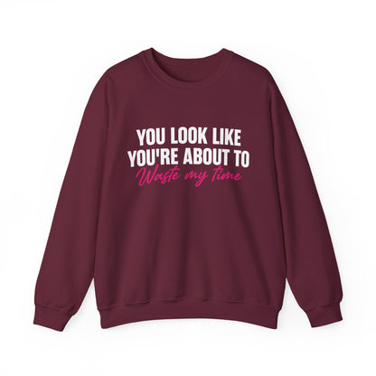 Waste My Time Sweatshirt