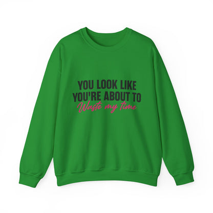 Waste My Time Sweatshirt