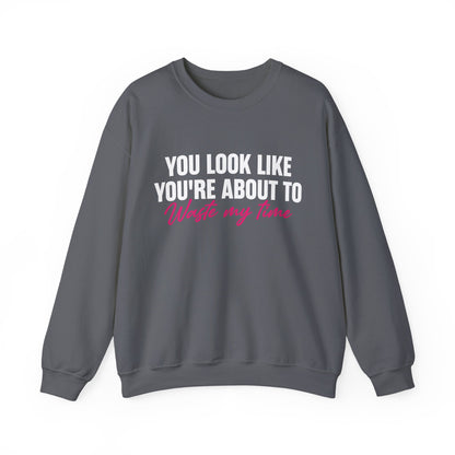 Waste My Time Sweatshirt