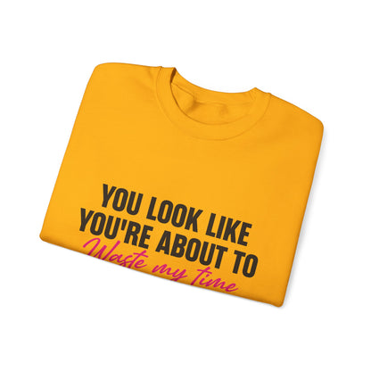 Waste My Time Sweatshirt