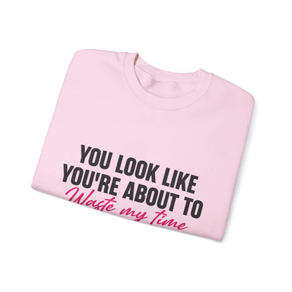 Waste My Time Sweatshirt