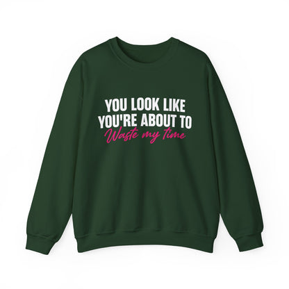 Waste My Time Sweatshirt